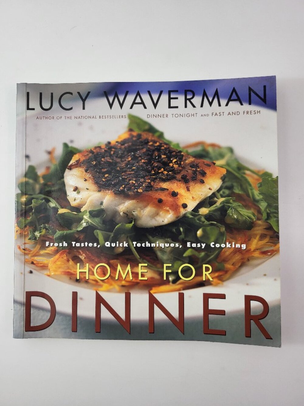 Home for Dinner by Lucy Waverman 2002 Canadian Cookbook Fresh Tastes Easy Cookin